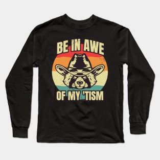 Be In Awe Of My 'Tism Long Sleeve T-Shirt